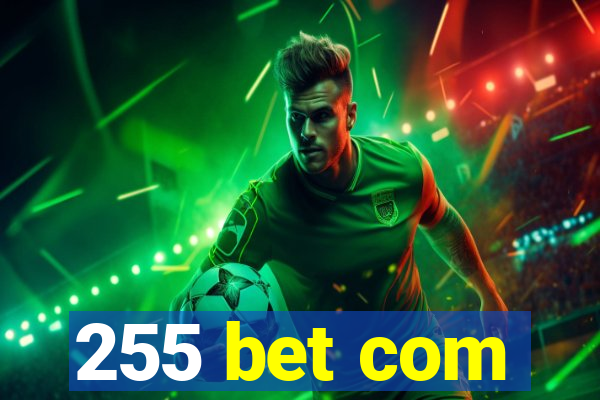 255 bet com